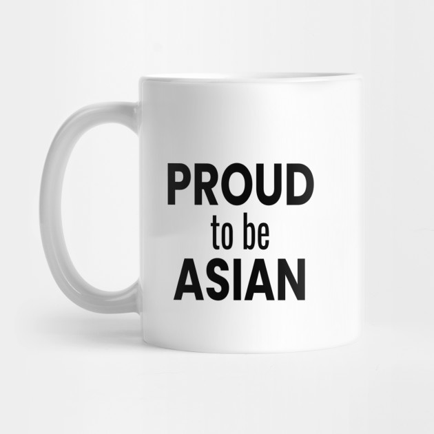 be asian to Proud